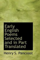 Early English Poems Selected and in Part Translated