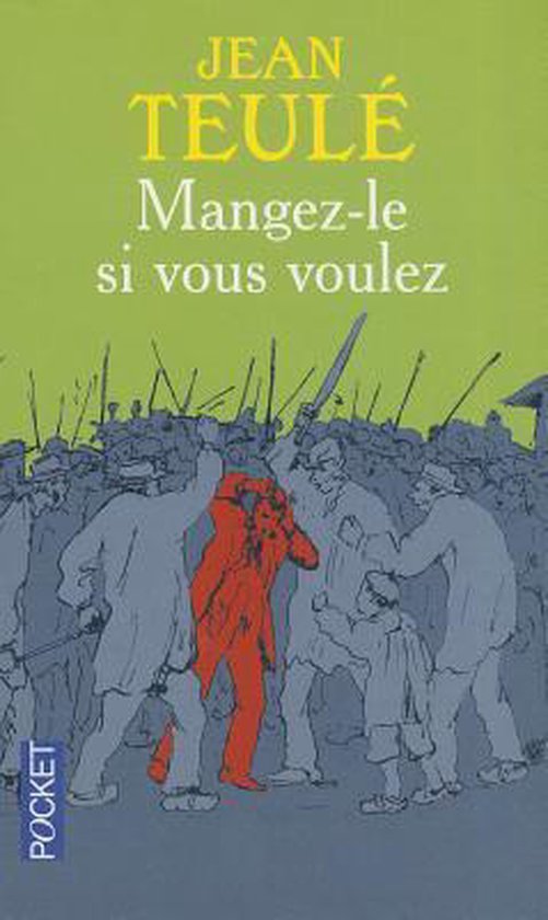 Couverture du livre 'Mangez-le si vous voulez' de Jean Teulé, montrant un groupe de personnages en gris, un au centre en rouge, entouré de lances.