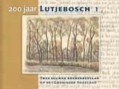 200 jaar Lutjebosch