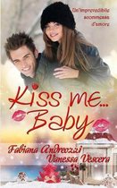 Kiss me... baby
