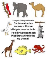 Fran ais-Ga lique Irlandais Dictionnaire Des Animaux Illustr Bilingue Pour Enfants Focl ir D theangach Picti rtha Ainmhithe Do Leana