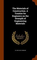 The Materials of Construction. a Treatise for Engineers on the Strength of Engineering Materials