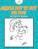 Simple Dot to Dot for Boys Activity Book