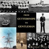 From Guttersnipe To Gentleman