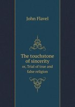 The touchstone of sincerity or, Trial of true and false religion