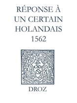 Ioannis Calvini Opera Omnia - Recueil des opuscules 1566. Réponse à un certain Holandais (1562)