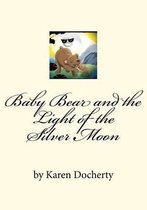 Baby Bear and the Light of the Silver Moon