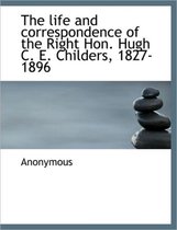 The Life and Correspondence of the Right Hon. Hugh C. E. Childers, 1827-1896