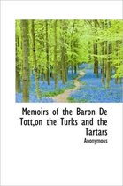 Memoirs of the Baron de Tott, on the Turks and the Tartars
