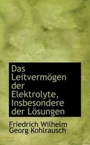 Das Leitverm Gen Der Elektrolyte, Insbesondere Der L Sungen