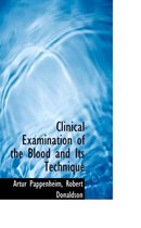 Clinical Examination of the Blood and Its Technique