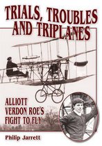 Trials, Troubles and Triplanes