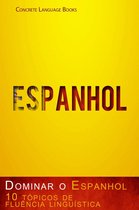 Dominar o Espanhol – 10 tópicos de fluência linguística