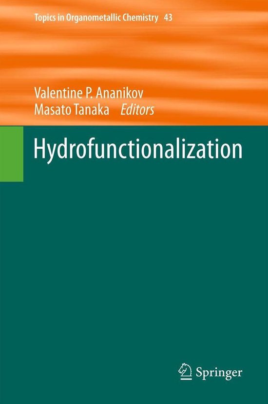 Topics in Organometallic Chemistry 43 - Hydrofunctionalizati ... - cover