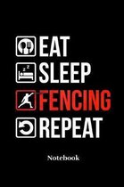 Eat Sleep Fencing Repeat Notebook