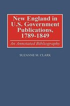 Bibliographies and Indexes in American History- New England in U.S. Government Publications, 1789-1849