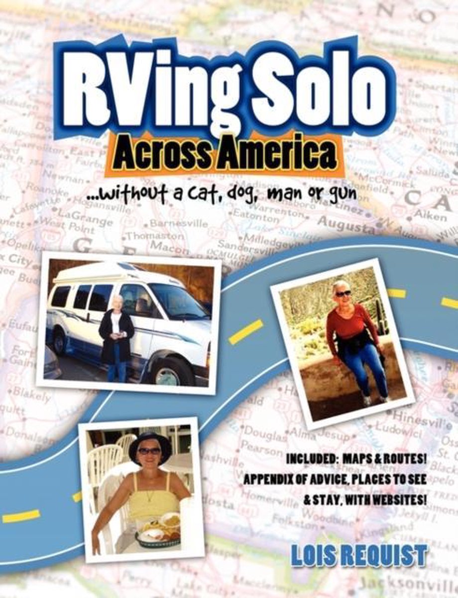RVing Solo Across America ... without a Cat, Dog, Man, or Gun - Lois Requist