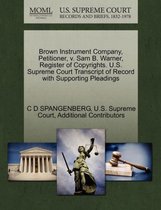 Brown Instrument Company, Petitioner, V. Sam B. Warner, Register of Copyrights. U.S. Supreme Court Transcript of Record with Supporting Pleadings