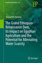 Environment & Policy 55 - The Grand Ethiopian Renaissance Dam, its Impact on Egyptian Agriculture and the Potential for Alleviating Water Scarcity