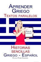 Aprender Griego Textos paralelos Historias sencillas (Hablar Griego) Griego - Español