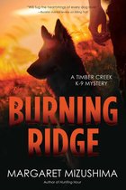 A Timber Creek K-9 Mystery 4 - Burning Ridge