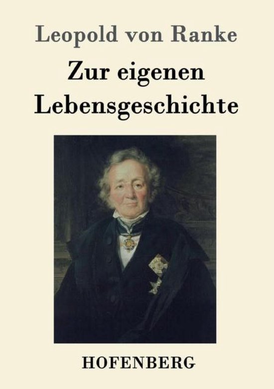 Portrait de Leopold von Ranke, avec le texte 'Zur eigenen Lebensgeschichte' et 'Hofenberg'.