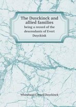 The Duyckinck and allied families being a record of the descendants of Evert Duyckink
