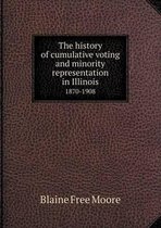 The history of cumulative voting and minority representation in Illinois 1870-1908