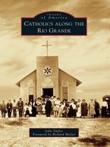 Images of America - Catholics along the Rio Grande