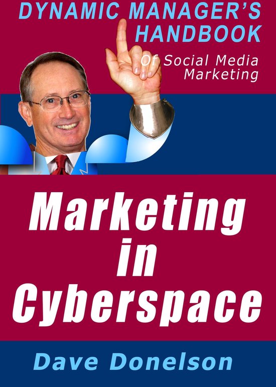 Marketing In Cyberspace: The Dynamic Manager's Handbook Of Social Media Marketing