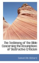 The Testimony of the Bible Concerning the Assumptions of Destructive Criticism