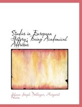 Studies in European History; Being Academical Addresses