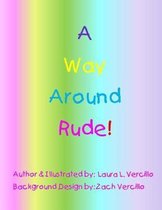 A Way Around Rude!