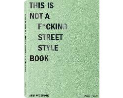 This is not a f*cking street style book