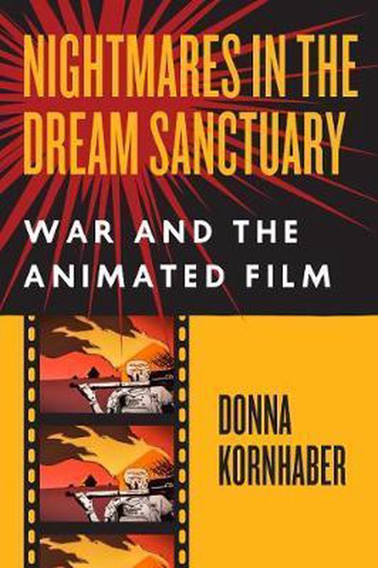 Boekomslag voor 'Nightmares in the Dream Sanctuary: War and the Animated Film' door Donna Kornhaber. Met rode explosie-effecten en filmstroken.