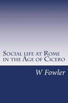 Social Life at Rome in the Age of Cicero