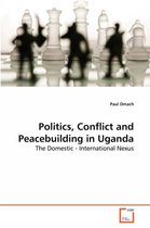 Politics, Conflict and Peacebuilding in Uganda