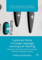 New Language Learning and Teaching Environments - Captioned Media in Foreign Language Learning and Teaching