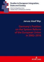 Studies in European Integration, State and Society- Germany’s Position on the System Reform of the European Union in 2002–2016