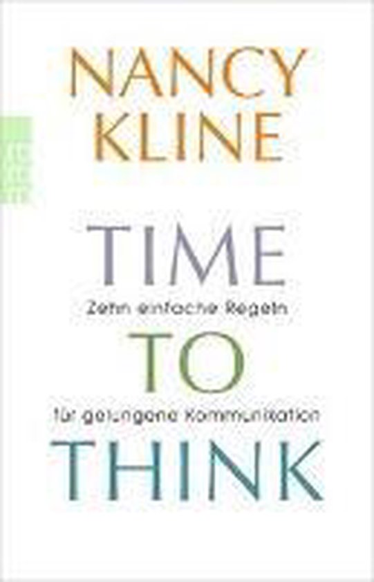 Boek 'Time to Think' door Nancy Kline. Tien eenvoudige regels voor geslaagde communicatie.