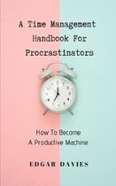 A Time Management Handbook for Procrastinators