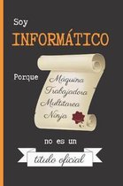 Soy Informatico Porque Maquina Trabajadora Multitarea Ninja No Es Un Titulo Oficial