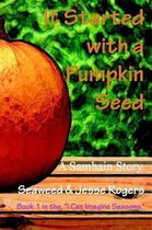 It Started With a Pumpkin Seed