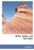 Births, Deaths, and Marriages