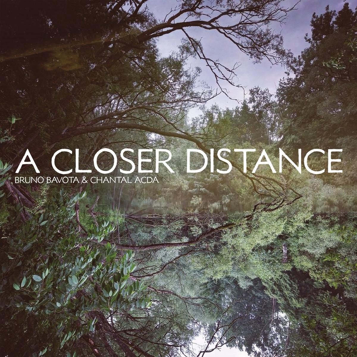 Bruno Bavota & Chantal Acda - A Closer Distance (CD)