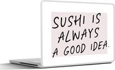 Laptop sticker - 12.3 inch - Quotes - Sushi is always a good idea - Spreuken - Sushi - 30x22cm - Laptopstickers - Laptop skin - Cover