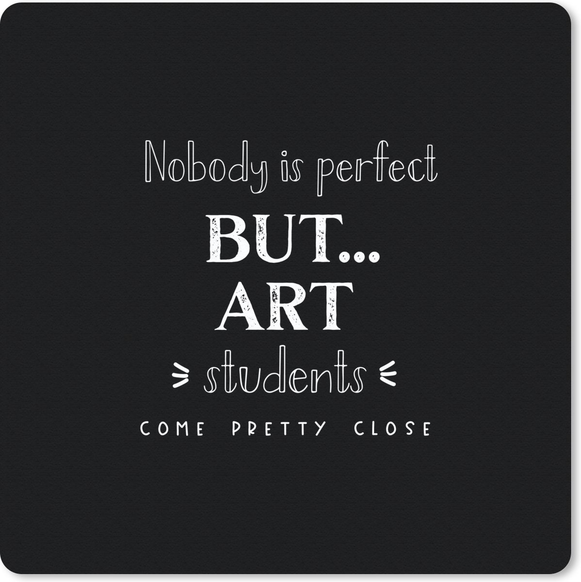 Muismat 20x20 cm - Mousepad Kunst - Studenten - Quotes - School - Muismatten