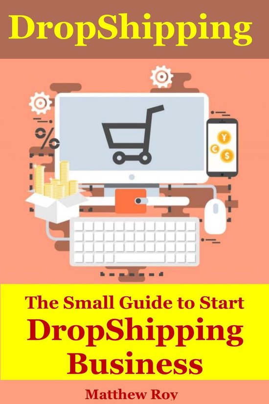 DropShipping The Small Guide to Start DropShipping Business (ebook), Matthew Roy bol
