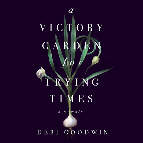 A Victory Garden for Trying Times - cover