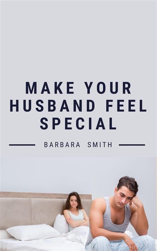 Make Your Husband Feel Special Ebook Barbara Smith 9791221352528 Boeken 